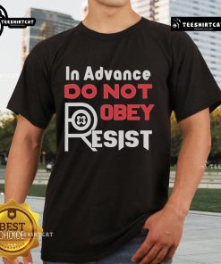 Official In Advance Do Not Robey Resist T-Shirt featuring a bold graphic design, perfect for making a statement.