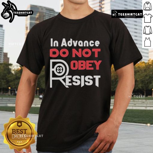 Official In Advance Do Not Robey Resist T-Shirt featuring a bold graphic design, perfect for making a statement.