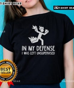 Official 'In My Defense I Was Left Unsupervised' Burning Stickman Ladies Tee showcasing a fun and playful design.