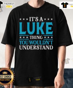 Alt Text: Official It'S A Luke Thing Wouldn'T Understand T-Shirt featuring personalized name Luke, perfect gift for Lukes.