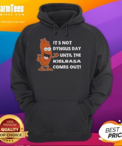 Funny hoodie featuring 'It's Not Dyngus Day Until Kielbasa Comes Out' design, perfect for celebrating Dyngus Day festivities.