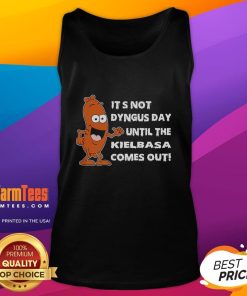 Funny tank top featuring 'It's Not Dyngus Day Until Kielbasa Comes Out' design for festive celebration apparel.