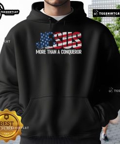 Alt Text: Official Jesus More Than A Conqueror America Flag Hoodie showcasing patriotic design and inspirational message.