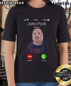 Funny Official John Pork Is Calling joke meme on a ladies tee, perfect for casual wear and humor lovers.