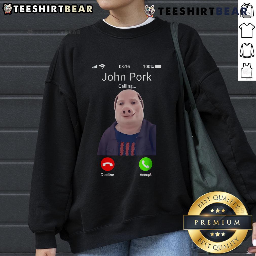 Official John Pork Is Calling Joke Meme Sweatshirt Official John Pork Is Calling joke meme sweatshirt featuring a humorous design and vibrant colors for meme lovers.