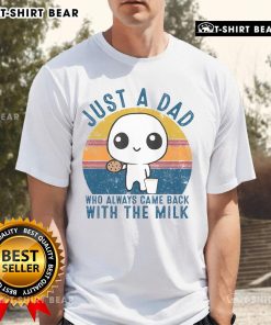 Official Just A Dad Who Always Came Back With The Milk Daddy T-Shirt featuring a sunset design, perfect for proud dads.