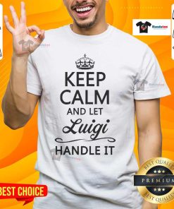 Alt Text: Official Keep Calm And Let Luigi Handle It T-Shirt featuring bold text and a playful design, perfect for fans.