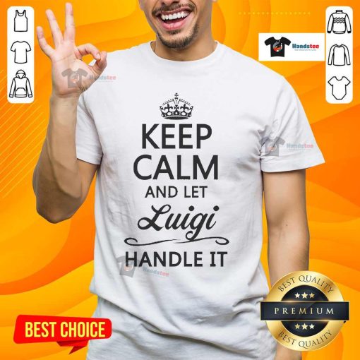 Alt Text: Official Keep Calm And Let Luigi Handle It T-Shirt featuring bold text and a playful design, perfect for fans.