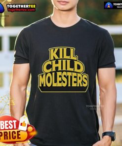 Official Kill Child Molesters T-Shirt featuring bold text and a striking design promoting child safety and awareness.