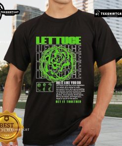 Alt Text: Official Lettuce Do It Like You Do Get It Together T-Shirt featuring a playful design and vibrant colors for casual wear.