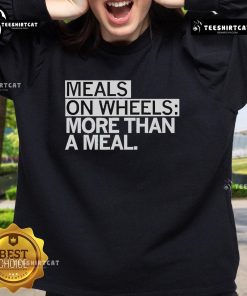 Alt Text: Official Meals On Wheels 'More Than A Meal' sweatshirt showcasing support for community meal programs.