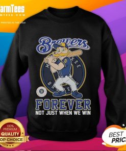 Alt Text: Official Milwaukee Brewers sweatshirt featuring the mascot and the slogan Forever, Not Just When We Win.