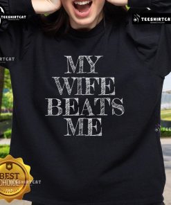 Funny husband sweatshirt featuring 'My Wife Beats Me' design, perfect for humor-loving couples and casual wear.