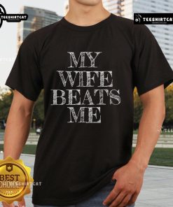 Official My Wife Beats Me Funny Husband T-Shirt featuring humorous text design for lighthearted gift ideas.