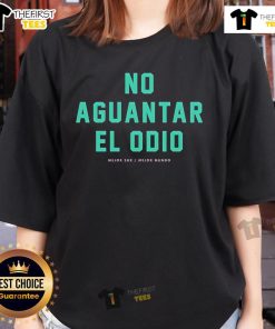 Alt Text: Official No Aguantar El Odio Mejor Sur Mejor Mundo Ladies Tee featuring a vibrant design promoting positivity.