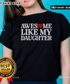 Official Parent Day Quote Tee: 'Awesome Like My Daughter' - Stylish ladies' shirt celebrating parenthood and daughter pride.