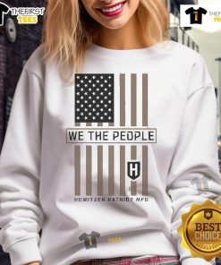 Official We The People Howitzer Patriot MFG sweatshirt featuring a bold design and patriotic theme.
