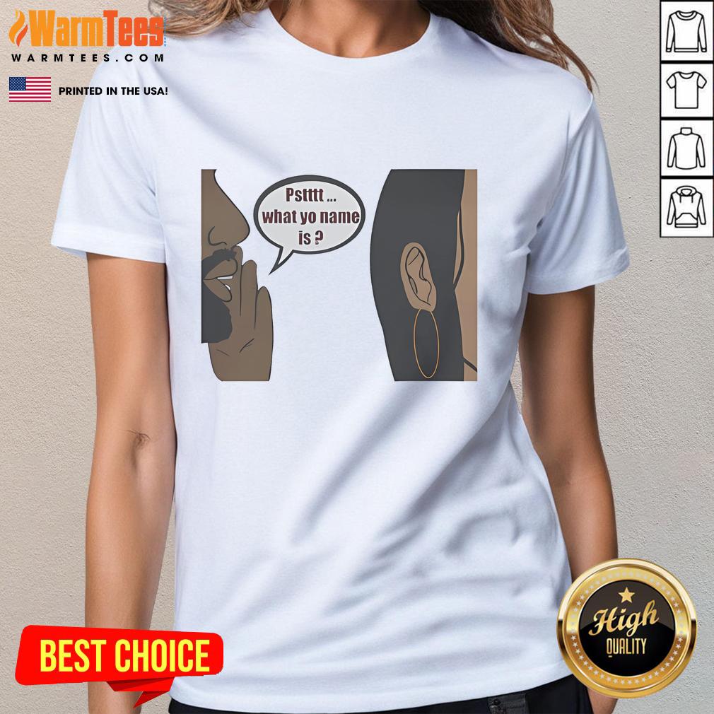 Official Pstttt What Yo Name Is Ladies Tee Official Pstttt What Yo Name Is Ladies Tee featuring a stylish design for trendy women's casual wear.