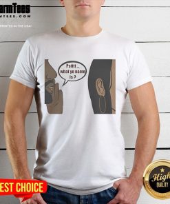 Official Pstttt What Yo Name Is T-Shirt featuring bold graphic design and vibrant colors, perfect for casual wear.