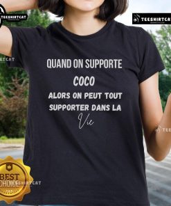 Official Quand On Supporte Coco T-shirt for ladies, featuring inspiring quote about resilience and support in life.