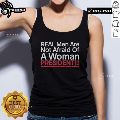 Official Real Men Are Not Afraid of a Woman President tank top featuring bold, empowering text for feminist support.