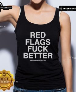 Official Red Flags tank top featuring 'Fuck Better Assholes Live Forever' slogan for bold, stylish statement wear.