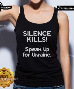 Official Silence Kills Speak Up for Ukraine tank top design featuring bold text and a vibrant graphic for activism.