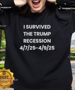 Official Stacy Is Right sweatshirt celebrating survival of the Trump recession, dated April 2025.