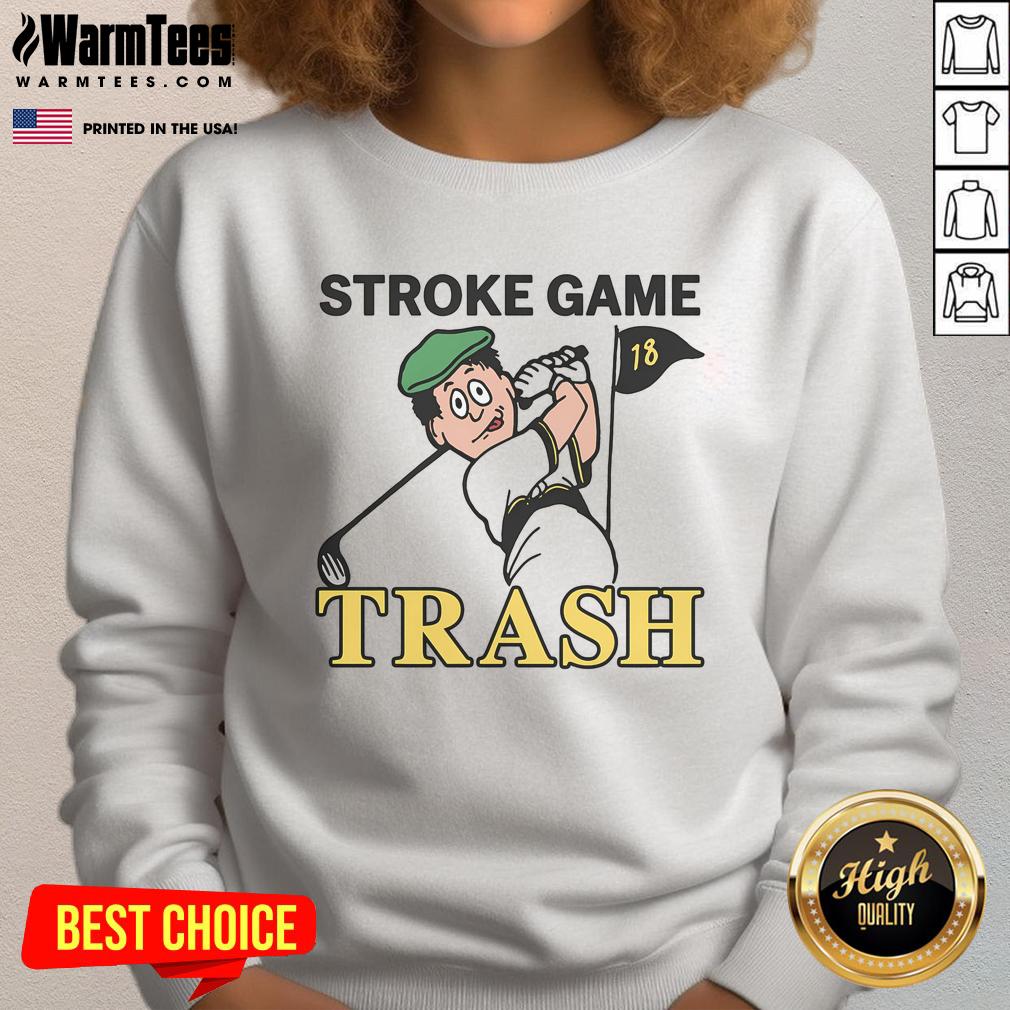Official Stroke Game Trash Sweatshirt Official Stroke Game Trash Sweatshirt featuring bold graphics and a comfortable design, perfect for casual wear.