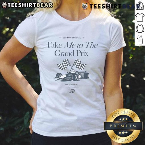 Official Sunday Special 'Take Me To The Grand Prix' Ladies Tee, perfect for racing fans who love stylish, fun shirts.