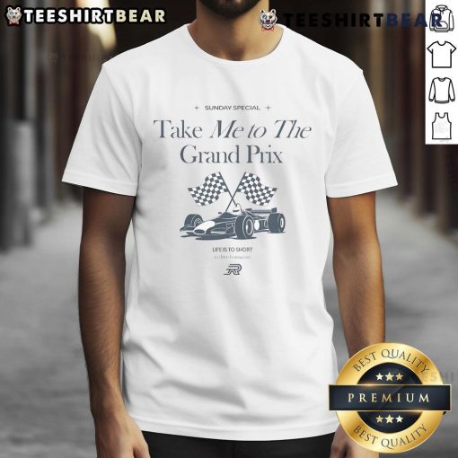 Alt Text: Official Sunday Special 'Take Me To The Grand Prix' T-Shirt - Perfect for car enthusiasts who refuse to drive boring cars.