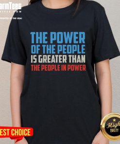 Official Ladies Tee featuring 'The Power Of The People Is Greater Than The People In Power' slogan for empowerment.
