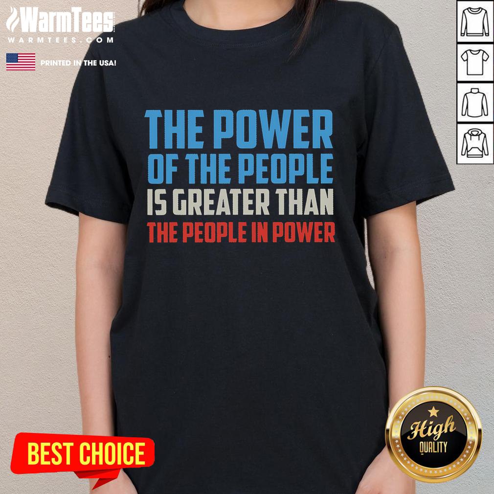 Official The Power Of The People Is Greater Than The People In Power Ladies Tee Official Ladies Tee featuring 'The Power Of The People Is Greater Than The People In Power' slogan for empowerment.