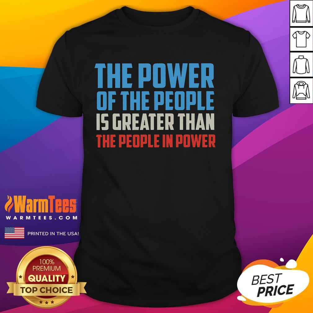 Official The Power Of The People Is Greater Than The People In Power T Shirt Official The Power Of The People Is Greater Than The People In Power T-Shirt design featuring bold text and graphic elements.