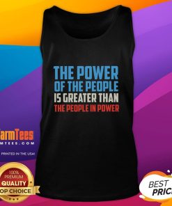 Official 'The Power of The People is Greater Than The People in Power' tank top showcasing a bold, empowering design.