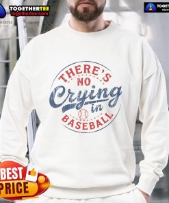 Funny Game Day baseball sweatshirt with 'There Is No Crying In Baseball' slogan, perfect for baseball fans and players.