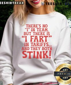 Official 'There's No I in Team' sweatshirt featuring humorous 'I Fart in Tariffs' slogan, perfect for quirky fashion lovers.