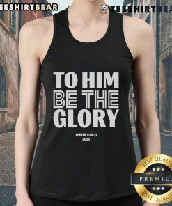 Official 'To Him Be The Glory' tank top featuring 1 Peter 4:10-11, perfect for faith-inspired casual wear.