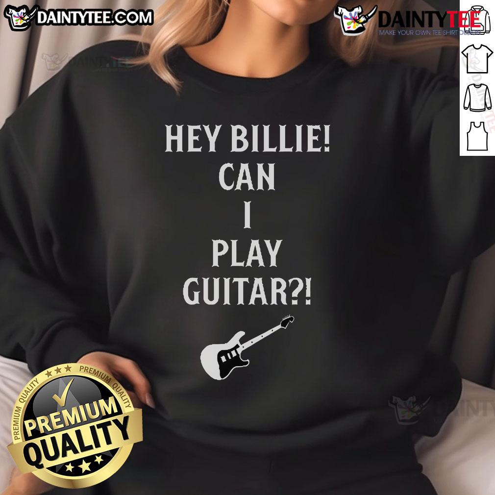 Official Tommy Lloyd Wearing Hey Billie Can I Play Guitar Sweatshirt Alt Text: Official Tommy Lloyd wearing a Hey Billie, Can I Play Guitar? sweatshirt, showcasing a stylish casual look.