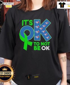 Official Toronto Blue Jays 'It's Okay Not To Be Ok' ladies tee showcasing team spirit and stylish design for fans.