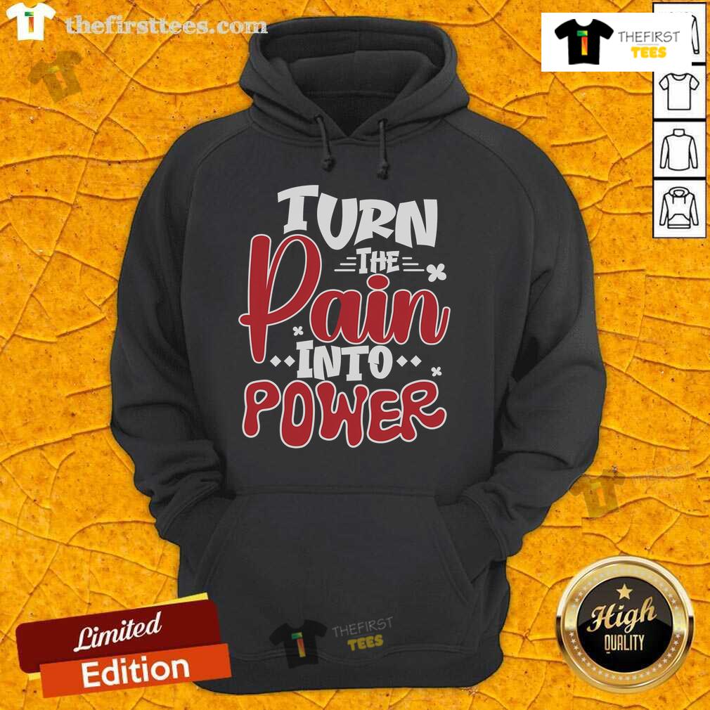 Official Turn The Pain Into Power Hoodie Official Turn The Pain Into Power Hoodie in black, featuring a bold inspirational graphic on the front.