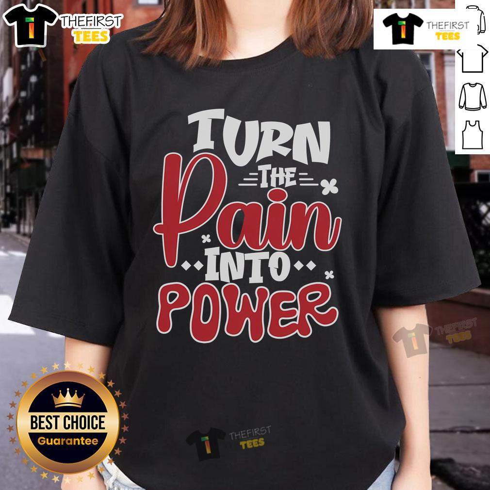 Official Turn The Pain Into Power Ladies Tee Official Turn The Pain Into Power Ladies Tee featuring empowering design and comfortable fit for everyday wear.