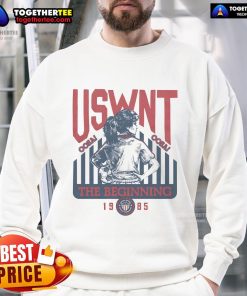 Official USWNT The Beginning 1985 Sweatshirt featuring vintage design, celebrating women's soccer history and team spirit.
