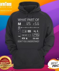 Official hoodie featuring the photography quote 'What Part of Don't You Understand' in stylish typography.