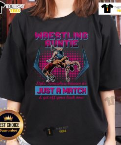Official Wrestling Auntie Style tee featuring 'It's Just a Match, Get Off Your Back Now, Ladies' graphic design.