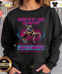 Alt Text: Official Wrestling Auntie Style sweatshirt with It's Just a Match, Get Off Your Back Now design, perfect for fans.