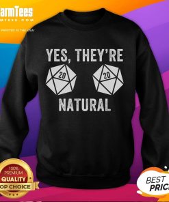 Funny RPG gaming sweatshirt featuring 'Yes, they're natural' D20 dice design, perfect for board game enthusiasts.