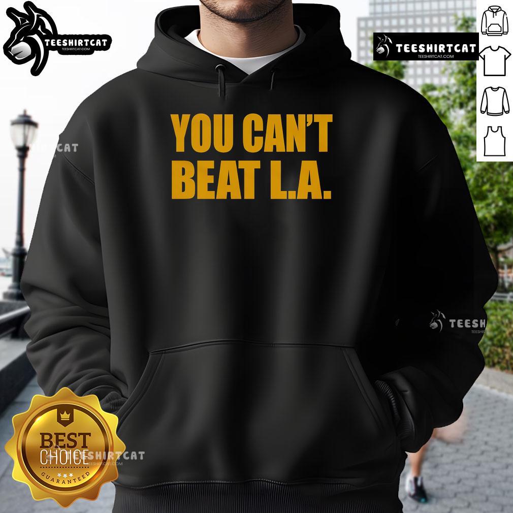 Official You Can'T Beat La Hoodie Official 'You Can't Beat LA' Hoodie featuring bold text design, perfect for fans of Los Angeles style and culture.