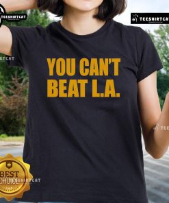 Official You Can't Beat LA Ladies Tee featuring bold graphics and a stylish design for Los Angeles fans.
