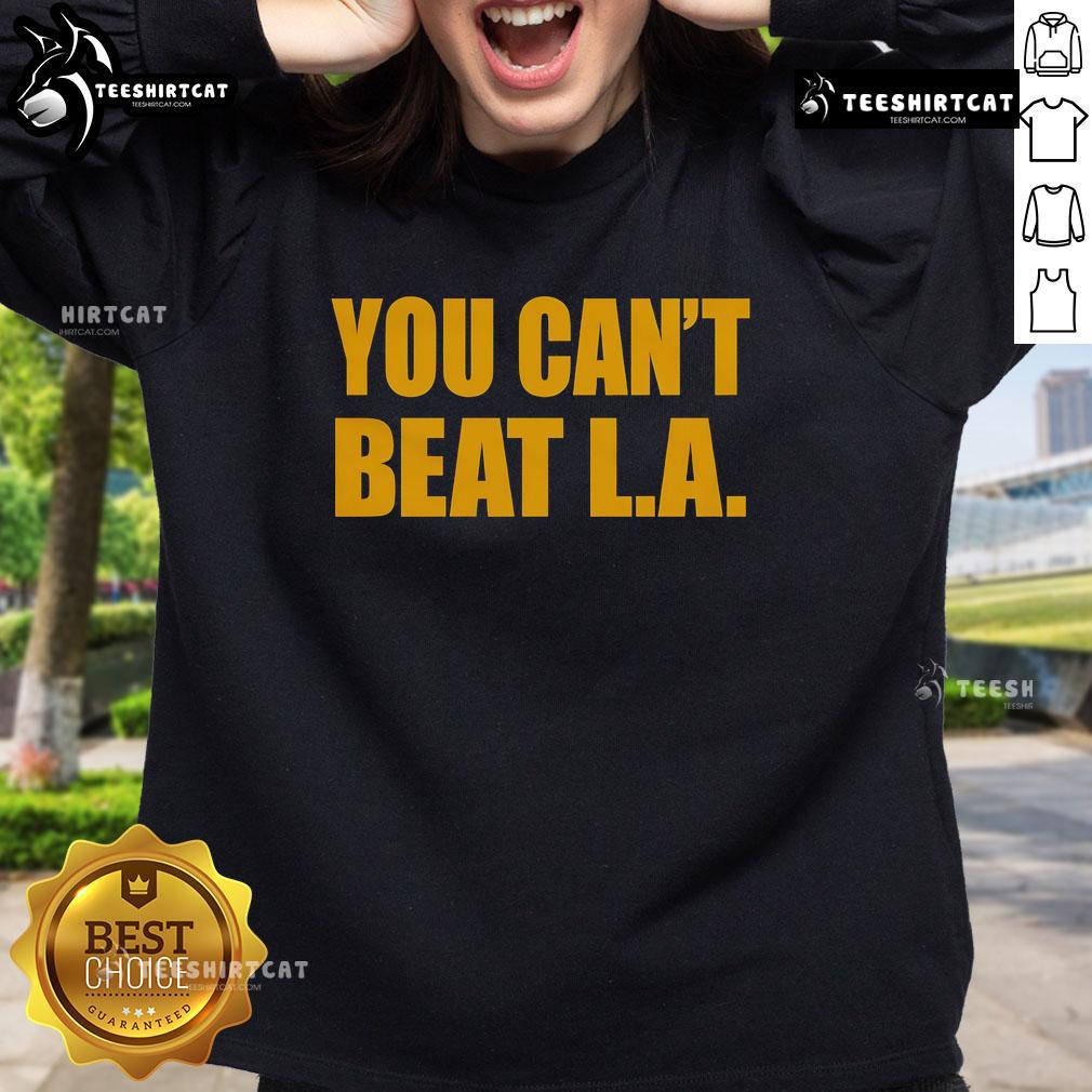 Official You Can'T Beat La Sweatshirt Official 'You Can't Beat LA' sweatshirt design featuring bold lettering on a stylish black background.